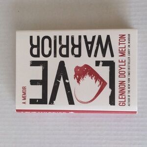 Love Warrior By Glennon Doyle Melton A Memoir Hardcover With Dust Jacket